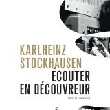 Karlheinz Stockhausen - Écouter en découvreur